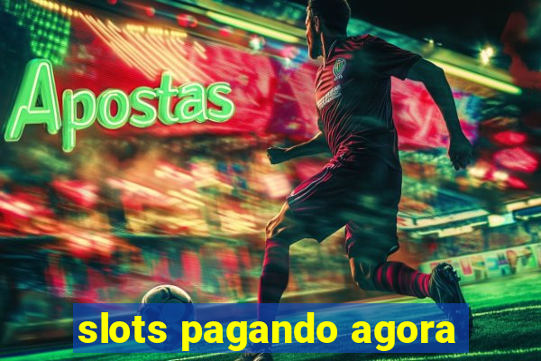 slots pagando agora